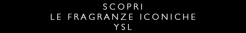 Fragranze Iconiche YSL - Acquista Online